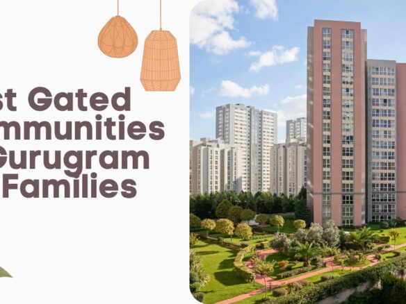 Best Gated Communities in Gurugram for Families 6 Best Gated Communities in Gurugram