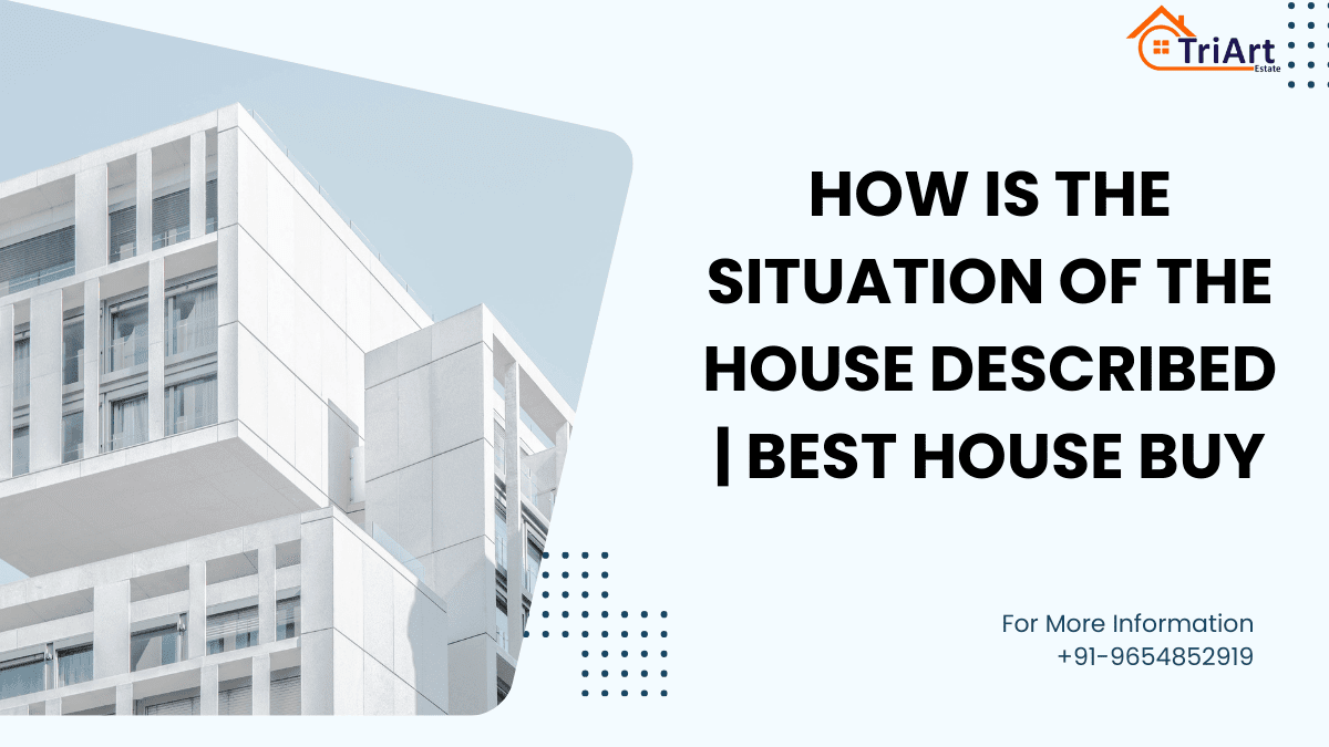 How is The Situation of The House Described _ Best House Buy