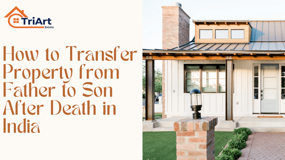 How to Transfer Property from Father to Son After Death in India