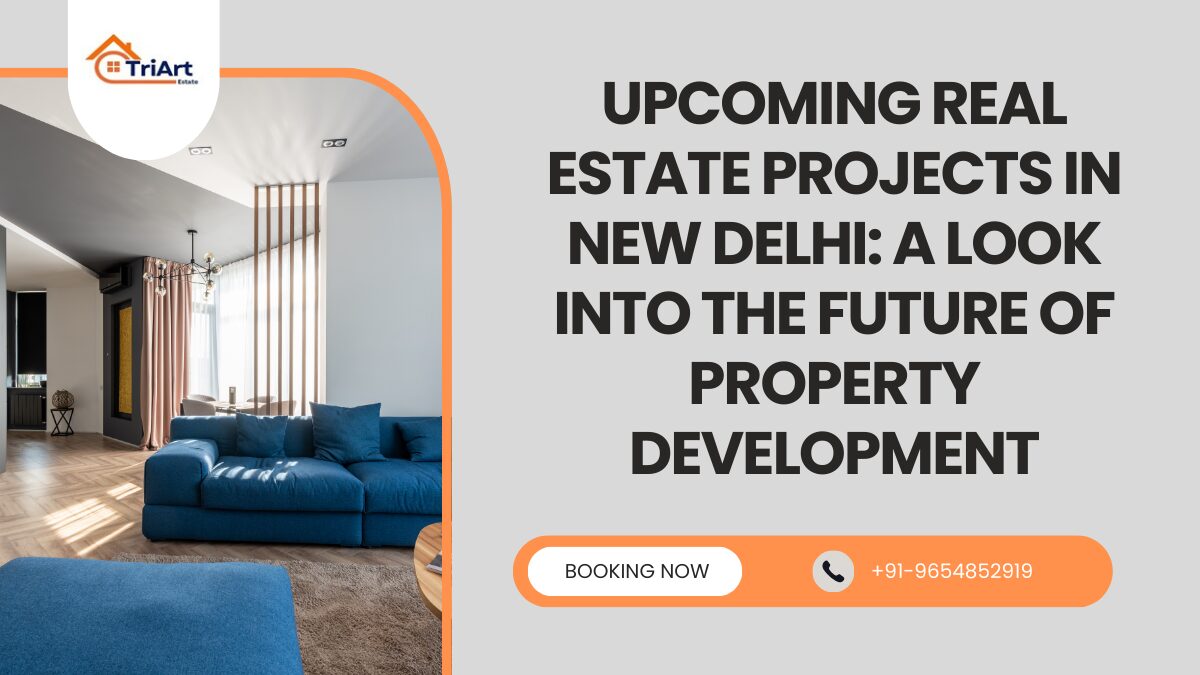 Upcoming Real Estate Projects in New Delhi