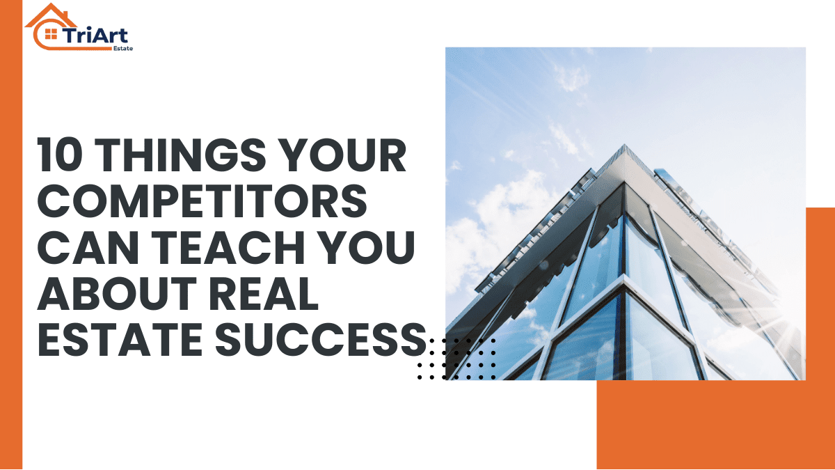 10 Things Your Competitors Can Teach You About Real Estate Success