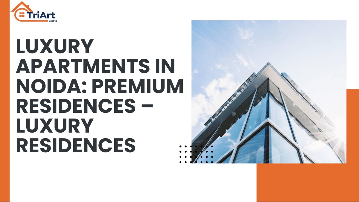Luxury Apartments in Noida: Premium Residences – Luxury Residences
