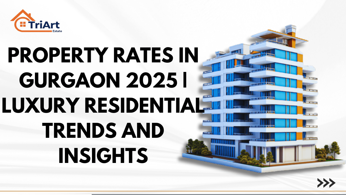 Property Rates in Gurgaon 2025 _ Luxury Residential Trends And Insights