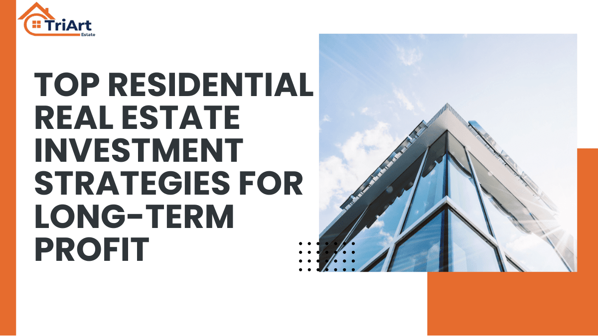 Top Residential Real Estate Investment Strategies for Long-Term Profit