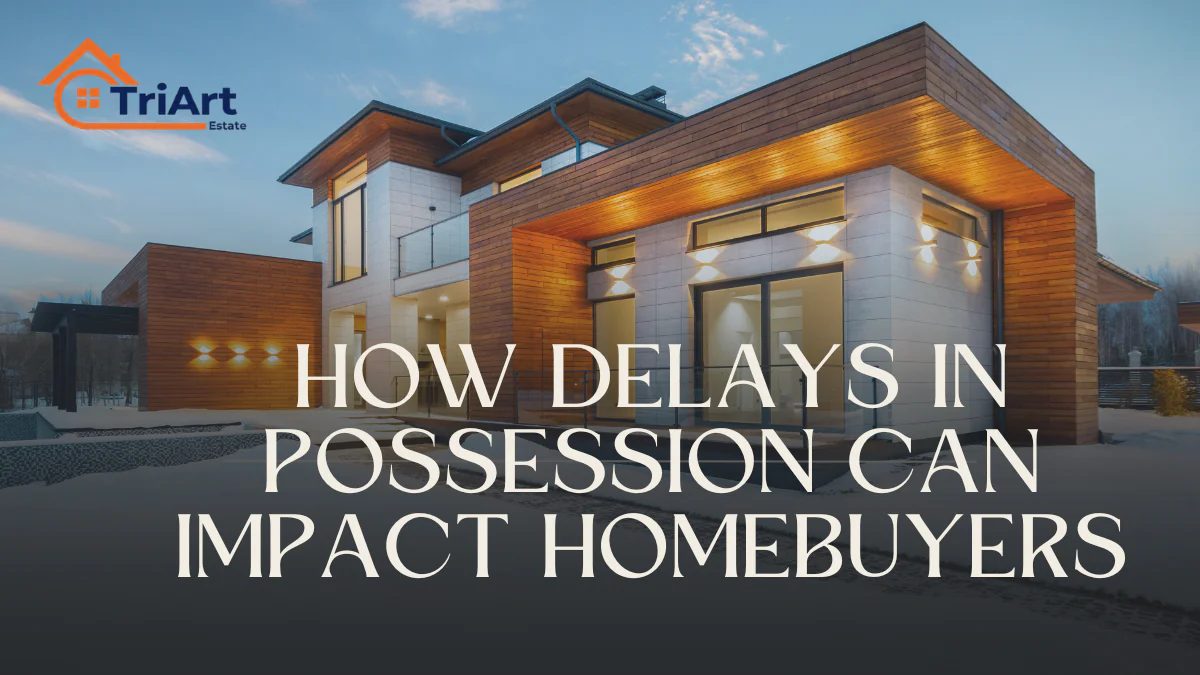 How Delays in Possession Can Impact Homebuyers