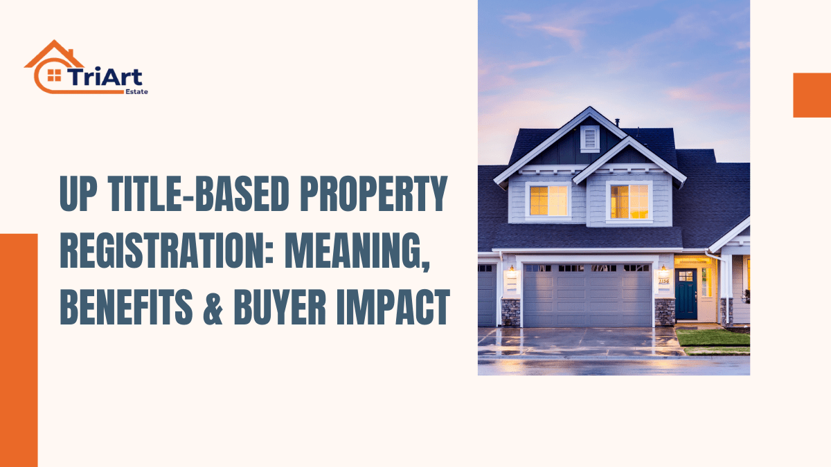 UP Title-Based Property Registration: Meaning, Benefits & Buyer Impact